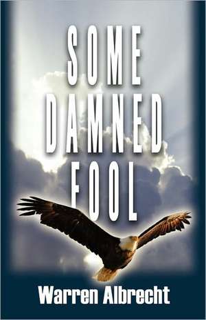 Some Damned Fool de Warren Albrecht