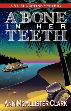 A Bone in Her Teeth de Ann McAllister Clark