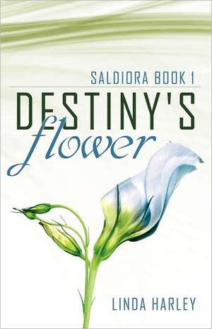 Destiny's Flower de Linda Harley