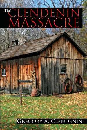 The Clendenin Massacre de Gregory Clendenin