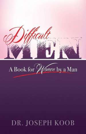 Difficult Men de Joseph Koob