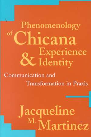 Phenomenology of Chicana Experience and Identity de Jacqueline M. Martinez