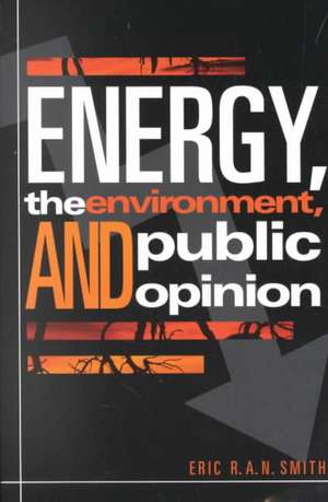 Energy, the Environment, and Public Opinion de Eric R. A. N. Smith