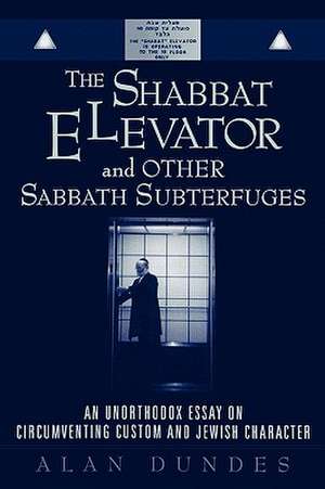 The Shabbat Elevator and Other Sabbath Subterfuges de Alan Dundes