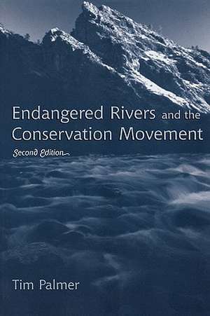 Endangered Rivers and the Conservation Movement de Tim Palmer