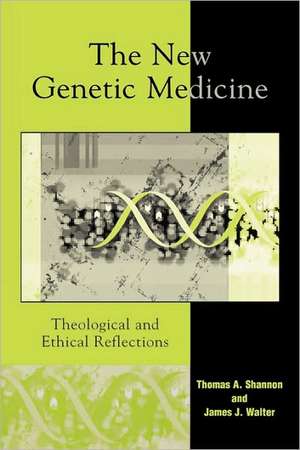 The New Genetic Medicine de Thomas A. Shannon