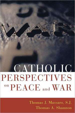 Catholic Perspectives on Peace and War de ThomasS. J. Massaro