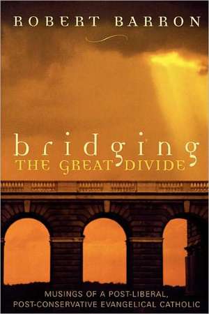 Bridging the Great Divide de Robert Barron