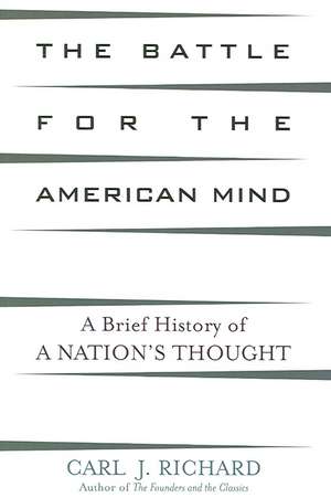 The Battle for the American Mind de Carl J. Richard