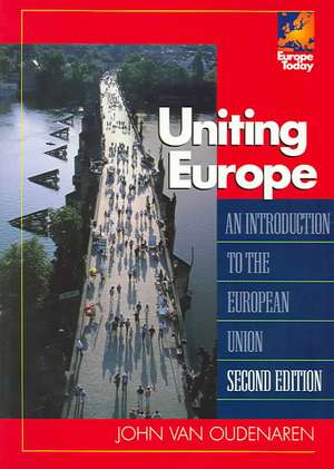 Uniting Europe de John Van Oudenaren