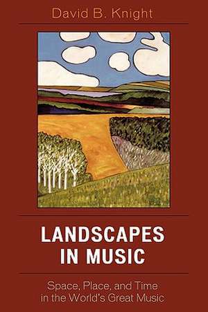 Landscapes in Music de David B. Knight