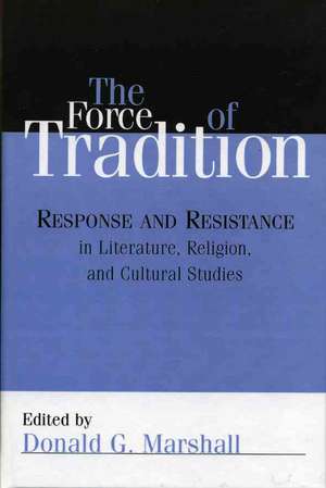 The Force of Tradition de Donald G. Marshall