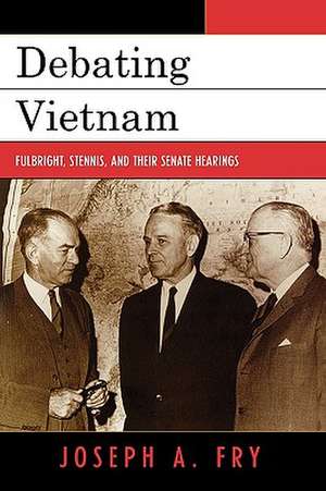 Debating Vietnam de Joseph A. Fry