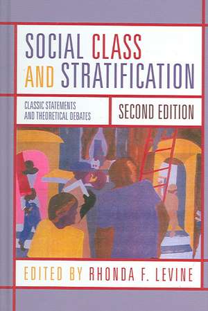 Social Class and Stratification: Classic Statements and Theoretical Debates de Rhonda Levine