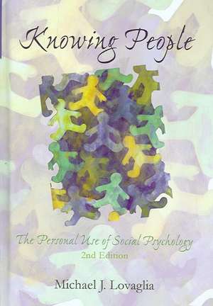 Knowing People: The Personal Use of Social Psychology de Michael J. Lovaglia
