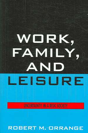 Work, Family, and Leisure de Robert M. Orrange