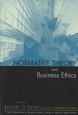 Normative Theory and Business Ethics de Jeffery D. Smith