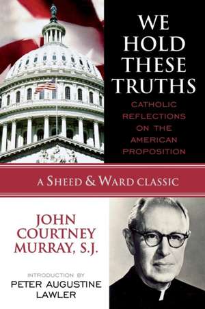 We Hold These Truths de John CourtneySJ Murray