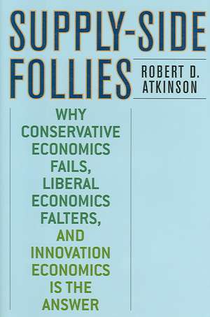 Supply-Side Follies de Robert D. Atkinson