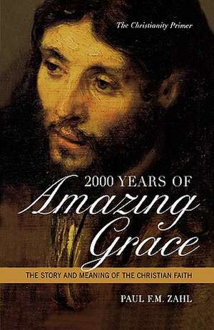 2000 Years of Amazing Grace de Paul F.M. Zahl