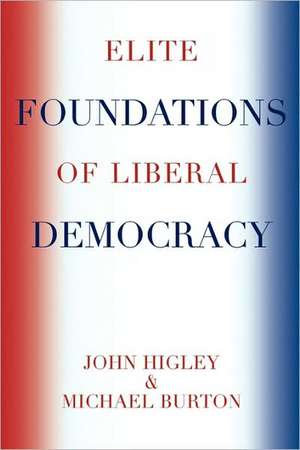 Elite Foundations of Liberal Democracy de Michael Burton