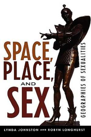 Space, Place, and Sex de Lynda Johnston