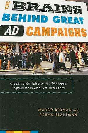 The Brains Behind Great Ad Campaigns: Creative Collaboration Between Copywriters and Art Directors de Margo Berman