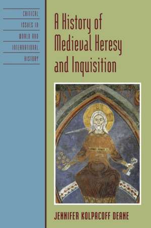 A History of Medieval Heresy and Inquisition de Jennifer Kolpacoff Deane