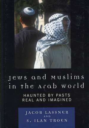 Jews and Muslims in the Arab World de Jacob Lassner