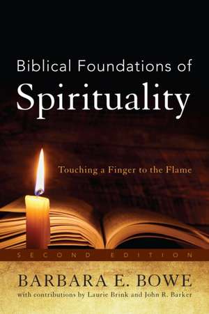 Biblical Foundations of Spirituality de Barbara E. Bowe