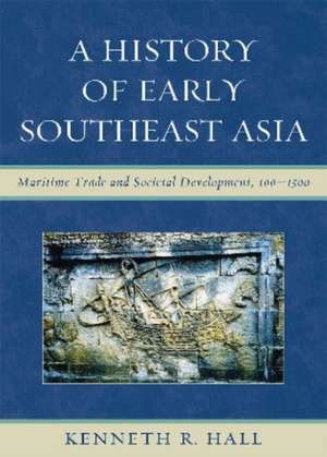 A History of Early Southeast Asia de Kenneth R. Hall