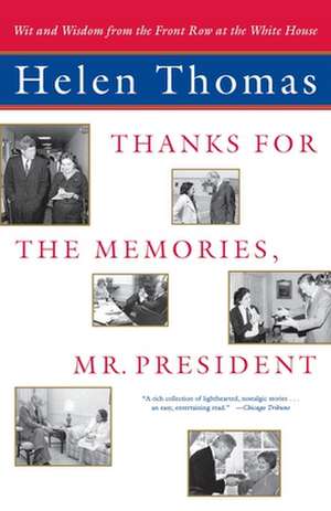 Thanks for the Memories, Mr. President de Helen Thomas