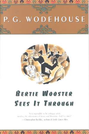 Bertie Wooster Sees It Through de P. G. Wodehouse