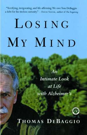 Losing My Mind: An Intimate Look at Life with Alzheimer's de Thomas DeBaggio