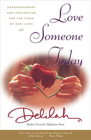 Love Someone Today: Encouragement and Inspiration for the Times of Our Lives de Delilah