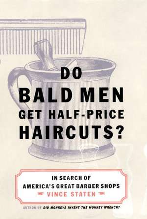 Do Bald Men Get Half-Price Haircuts? de Vince Staten