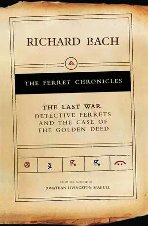 The Last War: Detective Ferrets and the Case of the Golden Deed de Richard Bach