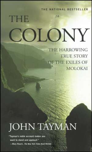 The Colony: The Harrowing True Story of the Exiles of Molokai de John Tayman