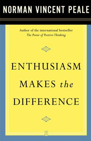 Enthusiasm Makes the Difference de Dr. Norman Vincent Peale