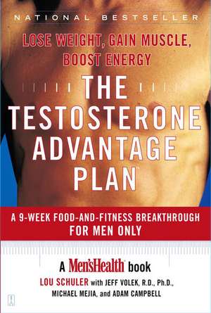 The Testosterone Advantage Plan: Lose Weight, Gain Muscle, Boost Energy de Lou Schuler