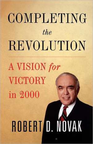 Completing the Revolution de Robert D. Novak