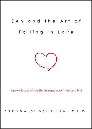 Zen and the Art of Falling in Love de Dr. Brenda Shoshanna