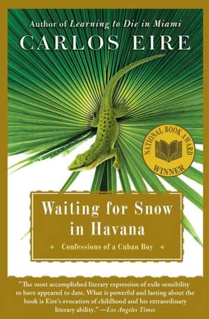 Waiting for Snow in Havana: Confessions of a Cuban Boy de Carlos Eire