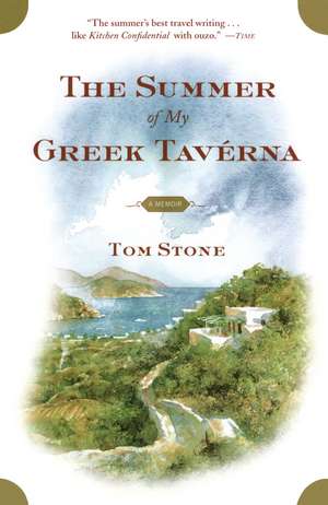 The Summer of My Greek Taverna: A Memoir de Tom Stone