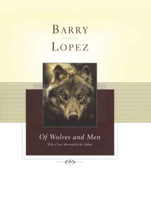 Of Wolves and Men de Barry Lopez