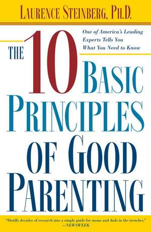 The Ten Basic Principles of Good Parenting de Laurence Steinberg