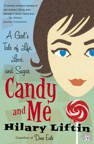 Candy and Me: A Girl's Tale of Life, Love, and Sugar de Hilary Liftin