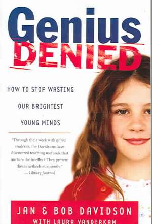 Genius Denied: How to Stop Wasting Our Brightest Young Minds de Jan Davidson