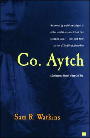 Co. Aytch: A Confederate Memoir of the Civil War de Sam R. Watkins