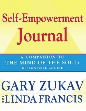 Self-Empowerment Journal: A Companion to The Mind of the Soul: Responsible Choice de Gary Zukav